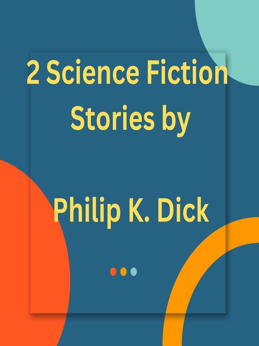 Title details for 2 Science Fiction Stories by Philip K. Dick by Philip K Dick - Wait list